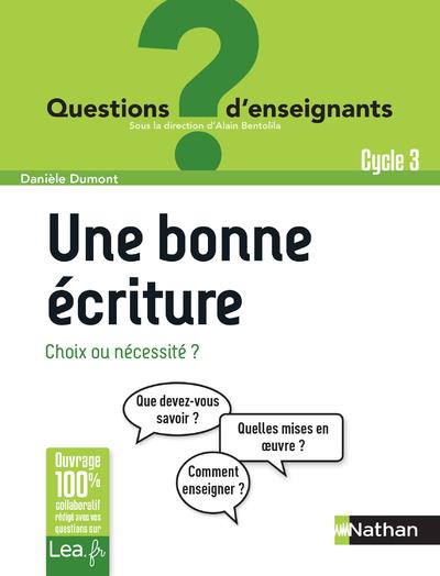 UNE BONNE ECRITURE, CHOIX OU NECESSITE ? - QUESTIONS D'ENSEIGNANTS - 2021