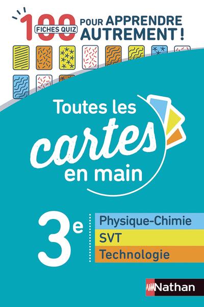 TOUTES LES CARTES EN MAIN PHYSIQUE-CHIMIE SVT TECHNOLOGIE 3E