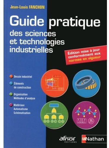 GUIDE PRATIQUE DES SCIENCES ET TECHNOLOGIES INDUSTRIELLES AFNOR-NATHAN
