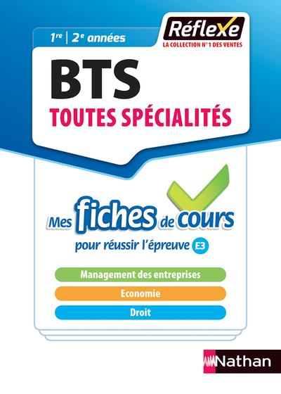MANAGEMENT DES ENTREPRISES - ECONOMIE DROIT - BTS (MES FICHES DE COURS - REFLEXE NUMERO 1 - 2018
