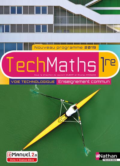 TECHMATHS 1ERE - VOIE TECHNOLOGIQUE - ENSEIGNEMENT COMMUN - LIVRE + LICENCE ELEVE 2019