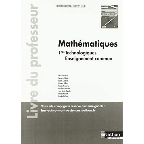 MATHEMATIQUES 1RES TECHNOLOGIQUEE - ENSEIGNEMENT COMMUN - LIVRE DU PROFESSEUR - 2019