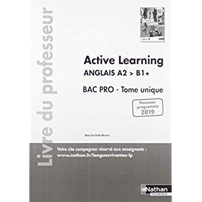 ACTIVE LEARNING - ANGLAIS BAC PRO - A2>B1+ TOME UNIQUE - PROFESSEUR 2019