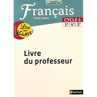 LIRE AUX ECLATS FRANCAIS CYCLE 4 2016 - LIVRE DU PROFESSEUR