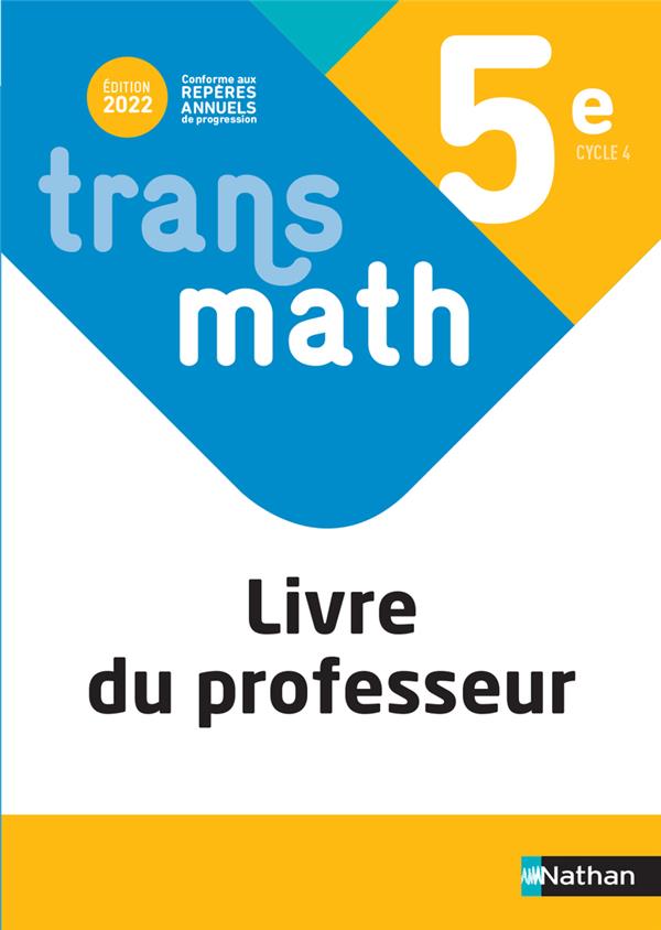 TRANSMATH MATHEMATIQUES 5E 2022 - LIVRE DU PROFESSEUR