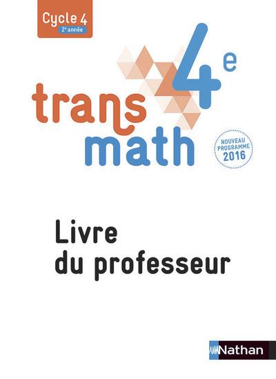 TRANSMATH MATHEMATIQUES 4E 2016 - LIVRE DU PROFESSEUR