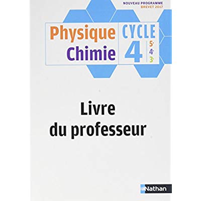 PHYSIQUE CHIMIE CYCLE 4 - LIVRE DU PROFESSEUR - 2017
