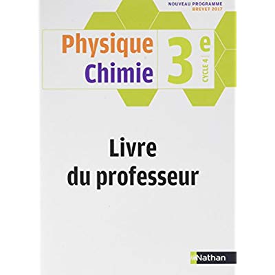 PHYSIQUE CHIMIE 3EME - LIVRE DU PROFESSEUR 2017