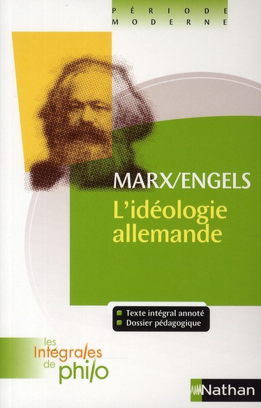 LES INTEGRALES DE PHILO - MARX/ENGELS, L'IDEOLOGIE ALLEMANDE