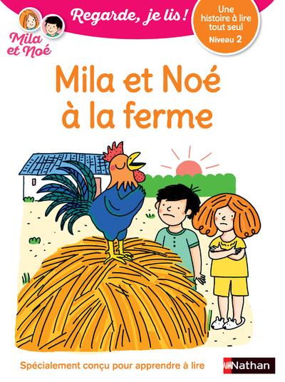 UNE HISTOIRE A LIRE TOUT SEUL : MILA ET NOE A LA FERME - NIVEAU 2 - VOL30