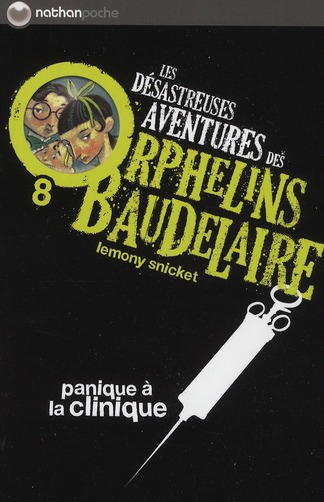 LES DESASTREUSES AVENTURES DES ORPHELINS BAUDELAIRE 8: PANIQUE A A CLINIQUE - VOL08