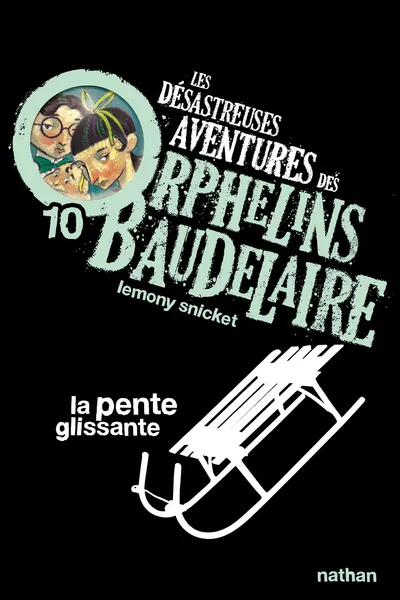 LES DESASTREUSES AVENTURES DES ORPHELINS BAUDELAIRE 10 : LA PENTE GLISSANTE