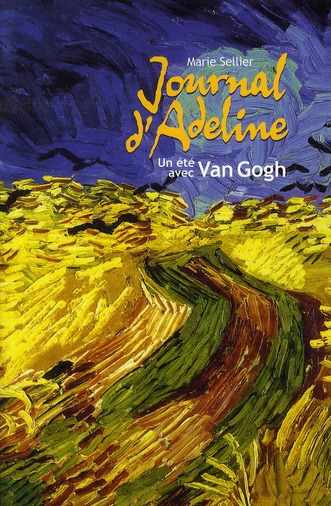 JOURNAL D'ADELINE: UN ETE AVEC VAN GOGH