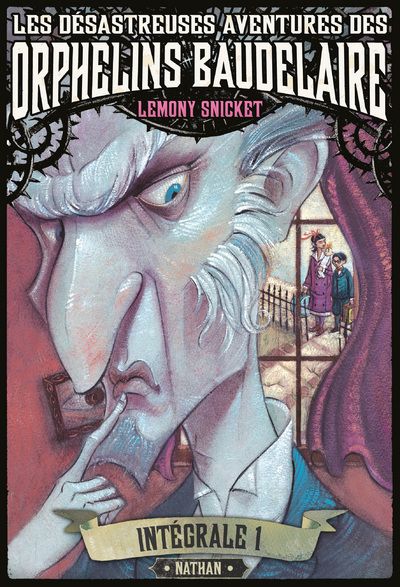 LES DESASTREUSES AVENTURES DES ORPHELINS BAUDELAIRE : INTEGRAL 1