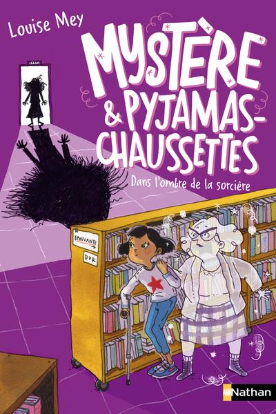 MYSTERE ET PYJAMAS-CHAUSSETTES - TOME 4: DANS L'OMBRE DE LA SORCIERE