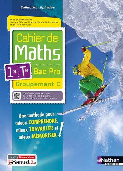 CAHIER DE MATHS - 1RE/TERM BAC PRO - GROUPEMENT C (SPIRALES) - LIVRE + LICENCE ELEVE 2023
