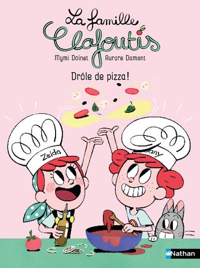 LA FAMILLE CLAFOUTIS : DROLE DE PIZZA !