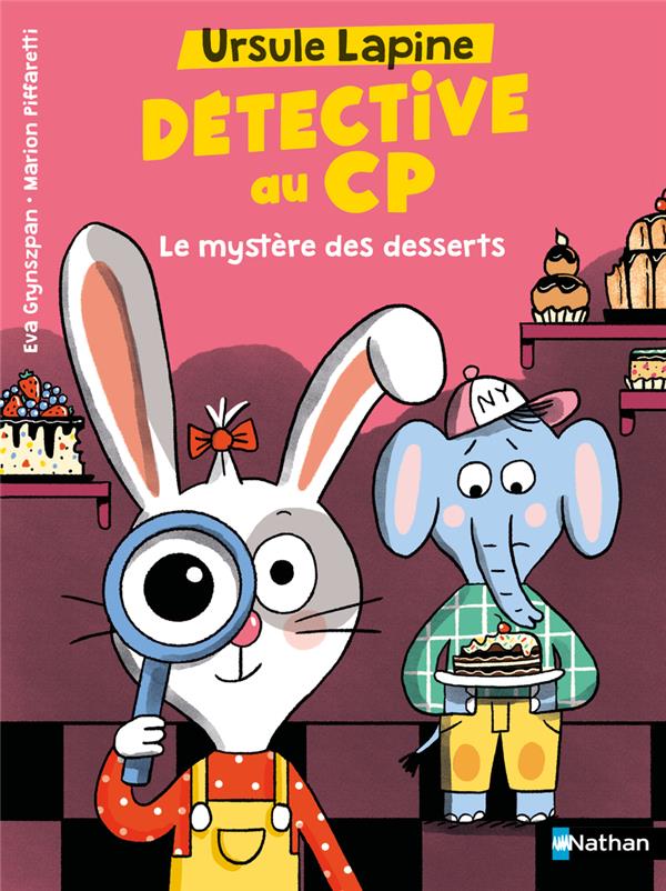 URSULE LAPINE, DETECTIVE AU CP : LE MYSTERE DES DESSERTS