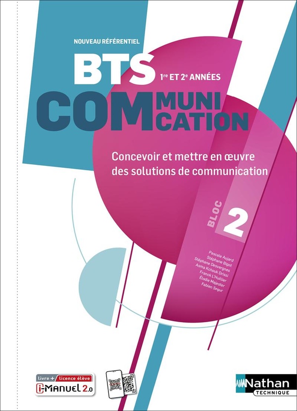 BLOC 2 - CONCEVOIR ET METTRE EN OEUVRE DES SOLUTIONS DE COMMUNICATION - BTS COMMUNICATION 1RE ET 2E