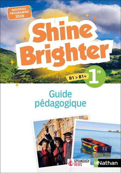 SHINE BRIGHTER ANGLAIS 1RE - GUIDE PEDAGOGIQUE - 2026