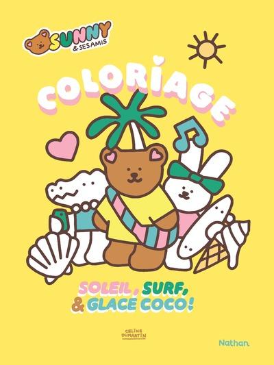 SUNNY & SES AMIS - COLORIAGE - SOLEIL, SURF & GLACE COCO !