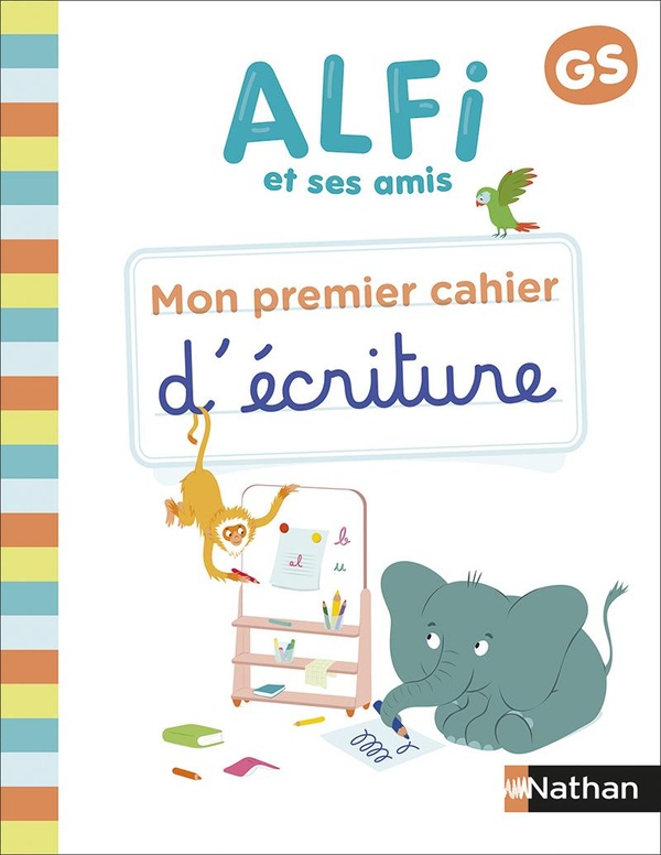 ALFI ET SES AMIS - GS - MON PREMIER CAHIER D'ECRITURE
