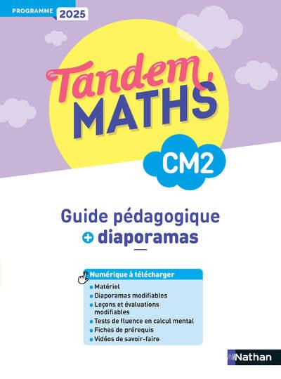 TANDEM - MATHS CM2 - GUIDE PEDAGOGIQUE + DIAPORAMAS - PROGRAMME 2025