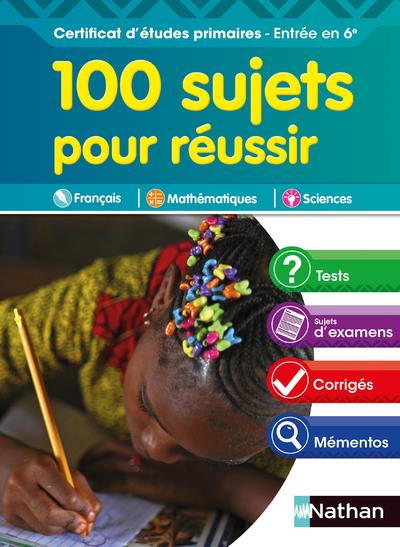 100 SUJETS POUR REUSSIR - CERTIFICAT D'ETUDES PRIMAIRES - ENTREE EN 6E