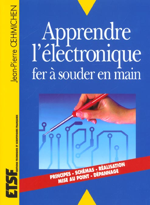 APPRENDRE L'ELECTRONIQUE FER A SOUDER EN MAIN