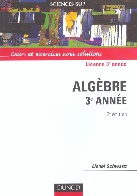 MATHEMATIQUES POUR LA LICENCE (3E ANNEE) - T01 - ALGEBRE - 2EME EDITION
