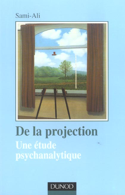 DE LA PROJECTION - 2EME EDITION - UNE ETUDE PSYCHANALYTIQUE