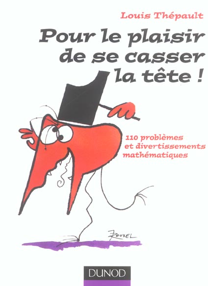 POUR LE PLAISIR DE SE CASSER LA TETE ! - 110 PROBLEMES ET DIVERTISSEMENTS MATHEMATIQUES