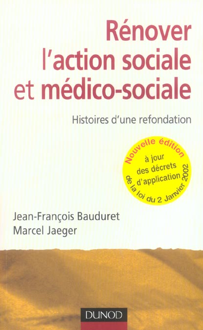 RENOVER L'ACTION SOCIALE ET MEDICO-SOCIALE - 2EME EDITION - HISTOIRES D'UNE REFONDATION.