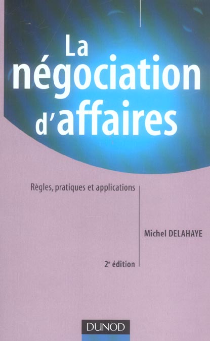 LA NEGOCIATION D'AFFAIRES - 2EME EDITION - REGLES, PRATIQUES ET APPLICATIONS