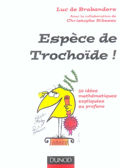ESPECE DE TROCHOIDE ! - 50 IDEES MATHEMATIQUES EXPLIQUEES AU PROFANE