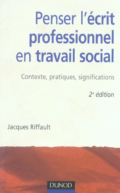 PENSER L'ECRIT PROFESSIONNEL EN TRAVAIL SOCIAL - 2EME EDITION - CONTEXTE, PRATIQUES, SIGNIFICATIONS