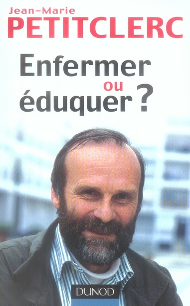 ENFERMER OU EDUQUER ? - 2EME EDITION - POUR UNE VRAIE PREVENTION DE LA DELINQUANCE