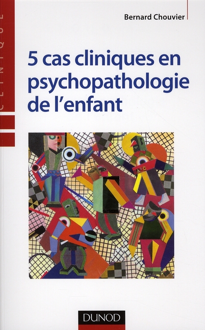 5 CAS CLINIQUES EN PSYCHOPATHOLOGIE DE L'ENFANT