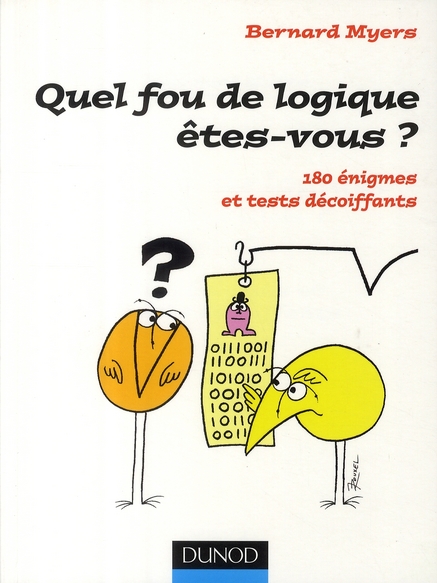 QUEL FOU DE LOGIQUE ETES-VOUS ? - 180 ENIGMES ET TESTS DECOIFFANTS