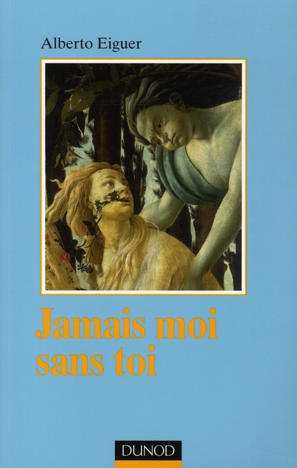 JAMAIS MOI SANS TOI - PSYCHANALYSE DES LIENS INTERSUBJECTIFS