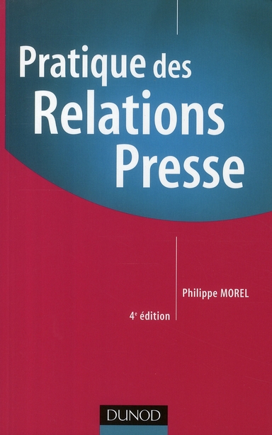PRATIQUE DES RELATIONS PRESSE - 4EME EDITION