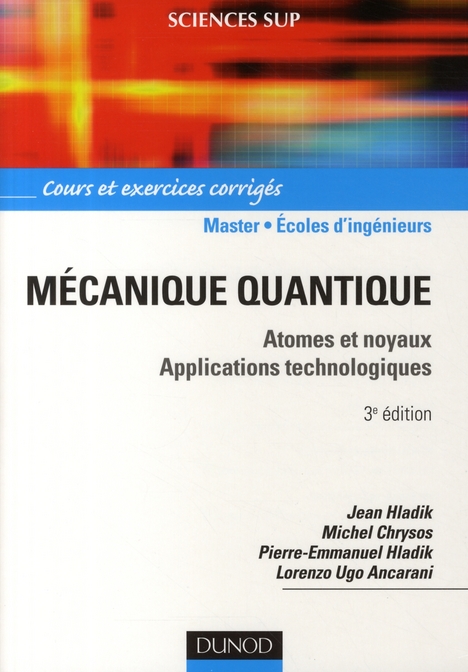 MECANIQUE QUANTIQUE - 3EME EDITION - ATOMES ET NOYAUX. APPLICATIONS TECHNOLOGIQUES - COURS ET EXERCI