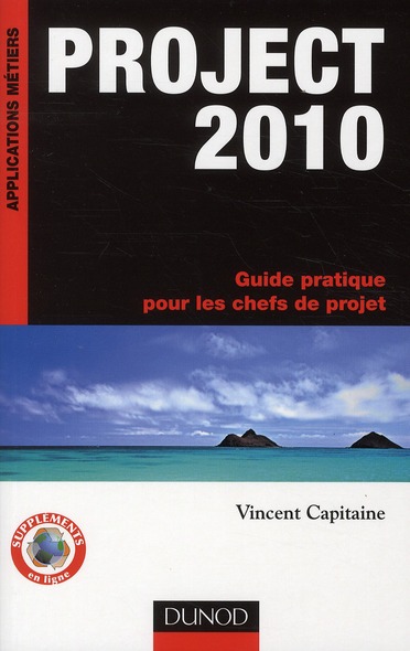 PROJECT 2010 - GUIDE PRATIQUE POUR LES CHEFS DE PROJET