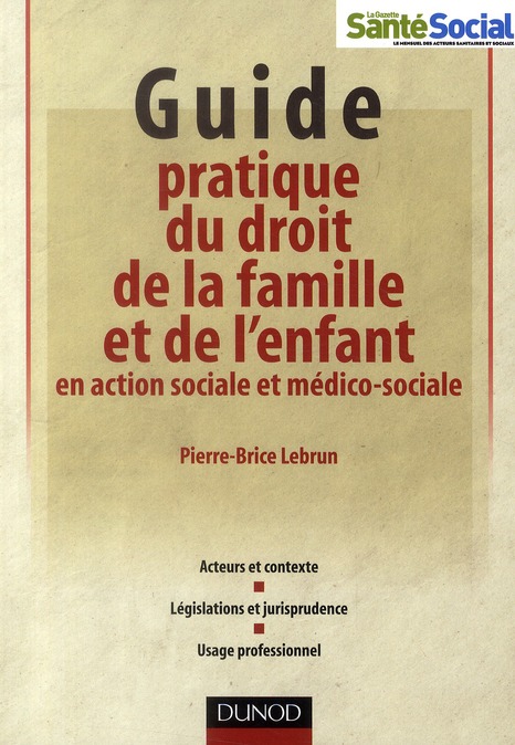 GUIDE PRATIQUE DU DROIT DE LA FAMILLE ET DE L'ENFANT EN ACTION SOCIALE ET MEDICO-SOCIALE