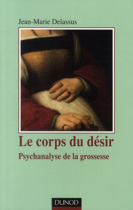 LE CORPS DU DESIR - 2E EDITION - PSYCHANALYSE DE LA GROSSESSE