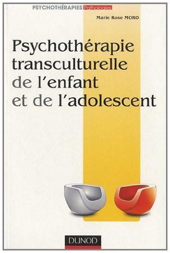 PSYCHOTHERAPIE TRANSCULTURELLE DE L'ENFANT ET DE L'ADOLESCENT