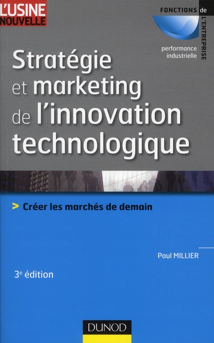 STRATEGIE ET MARKETING DE L'INNOVATION TECHNOLOGIQUE - 3EME EDITION - LANCER AVEC SUCCES DES PRODUIT