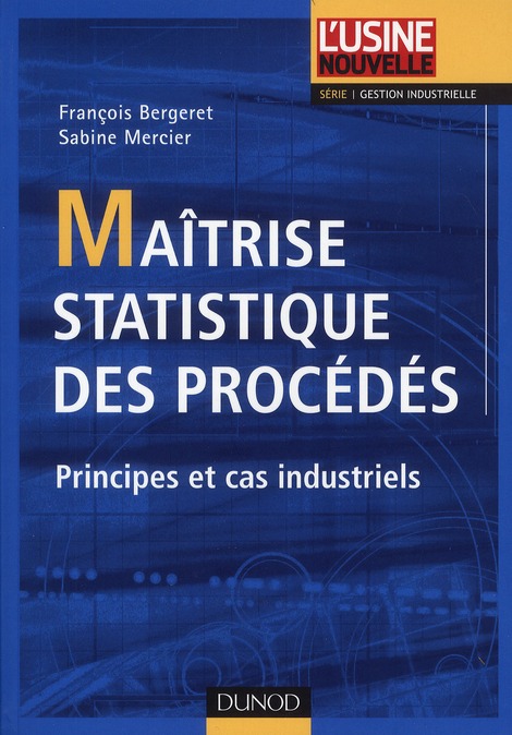 MAITRISE STATISTIQUE DES PROCEDES - PRINCIPES ET CAS INDUSTRIELS