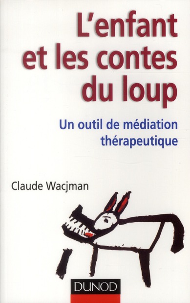 L'ENFANT ET LES CONTES DU LOUP - UN OUTIL DE MEDIATION THERAPEUTIQUE