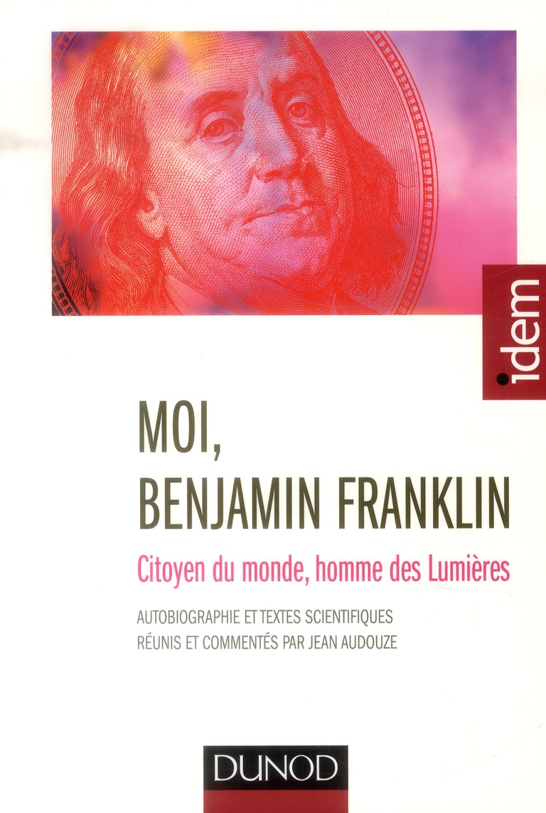 MOI, BENJAMIN FRANKLIN- CITOYEN DU MONDE, HOMME DES LUMIERES - NOUVELLE EDITION - CITOYEN DU MONDE,